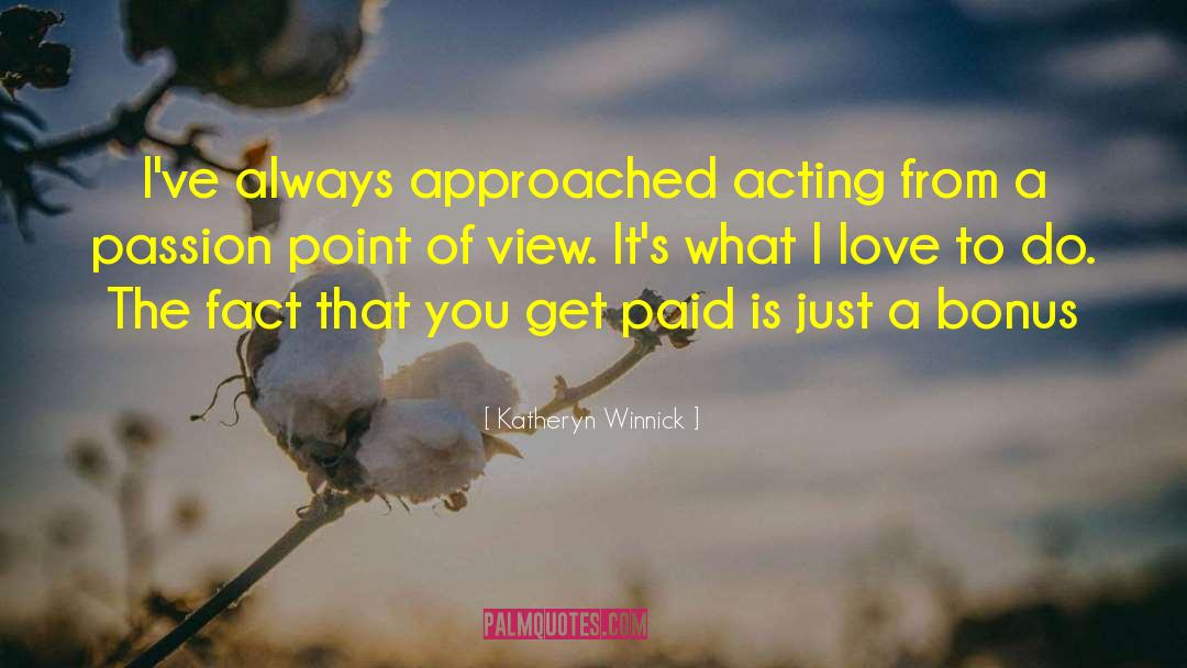 Katheryn Winnick Quotes: I've always approached acting from