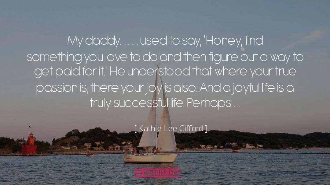 Kathie Lee Gifford Quotes: My daddy. . . .