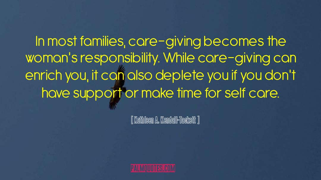 Kathleen A. Kendall-Tackett Quotes: In most families, care-giving becomes