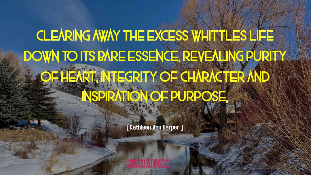 Kathleen Ann Harper Quotes: Clearing away the excess whittles