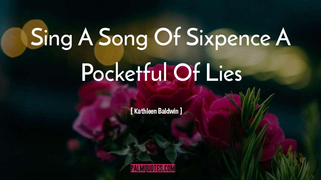 Kathleen Baldwin Quotes: Sing A Song Of Sixpence
