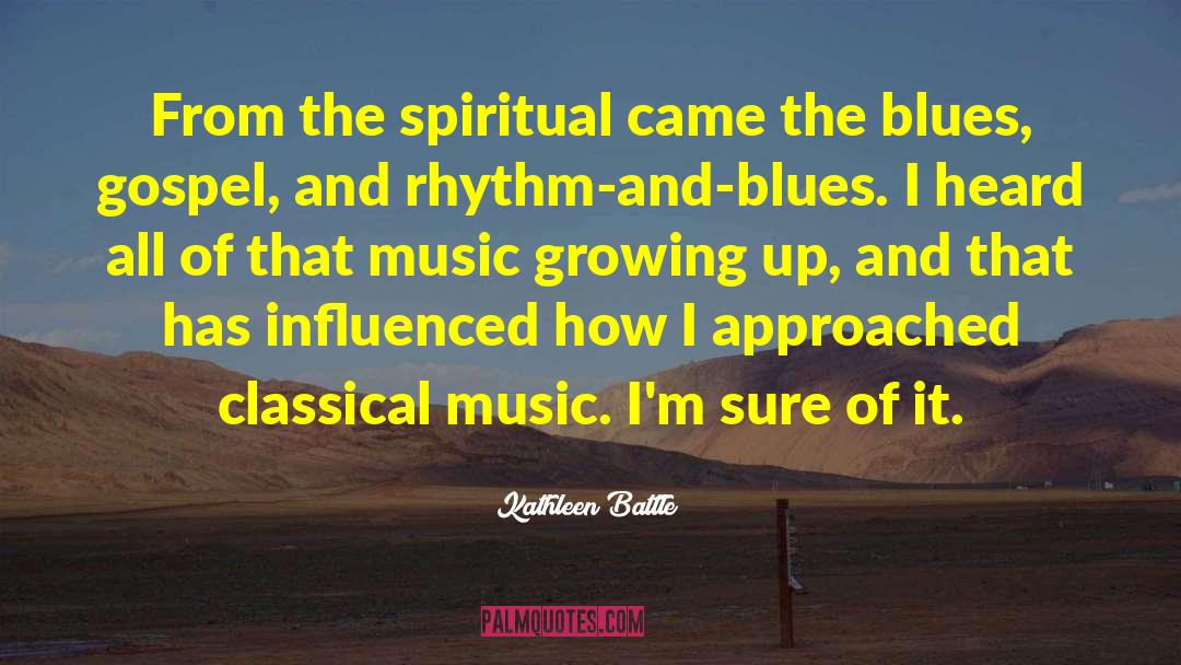 Kathleen Battle Quotes: From the spiritual came the