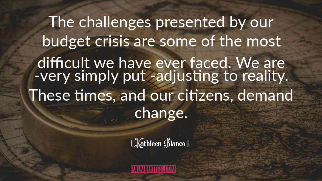 Kathleen Blanco Quotes: The challenges presented by our