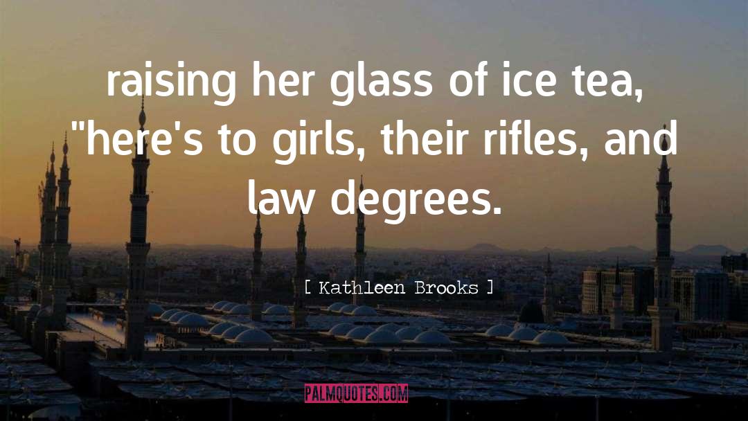 Kathleen Brooks Quotes: raising her glass of ice