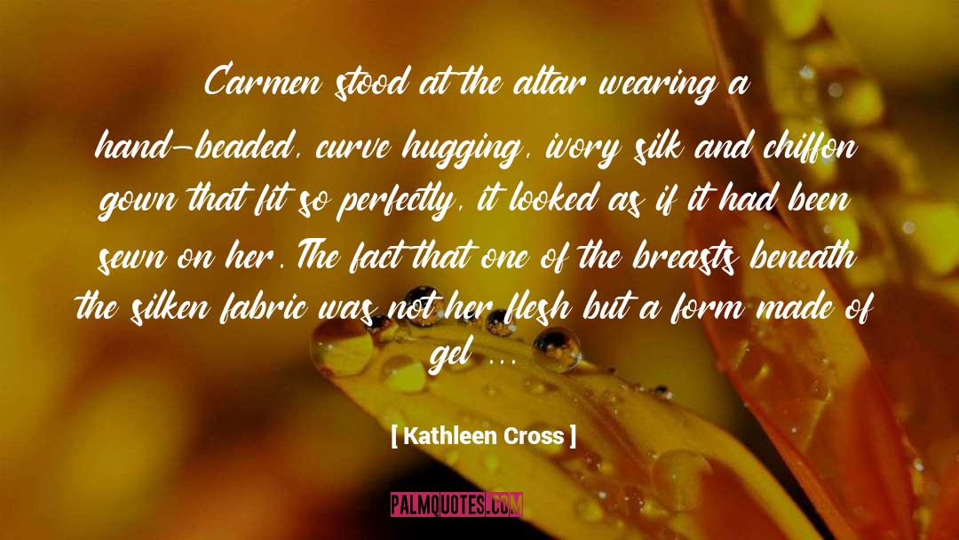 Kathleen Cross Quotes: Carmen stood at the altar