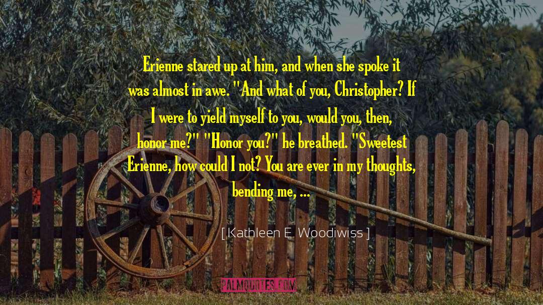 Kathleen E. Woodiwiss Quotes: Erienne stared up at him,