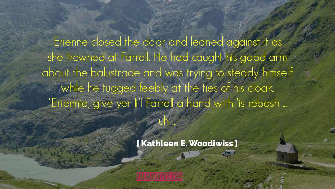 Kathleen E. Woodiwiss Quotes: Erienne closed the door and