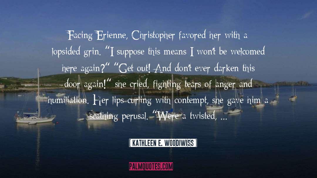 Kathleen E. Woodiwiss Quotes: Facing Erienne, Christopher favored her