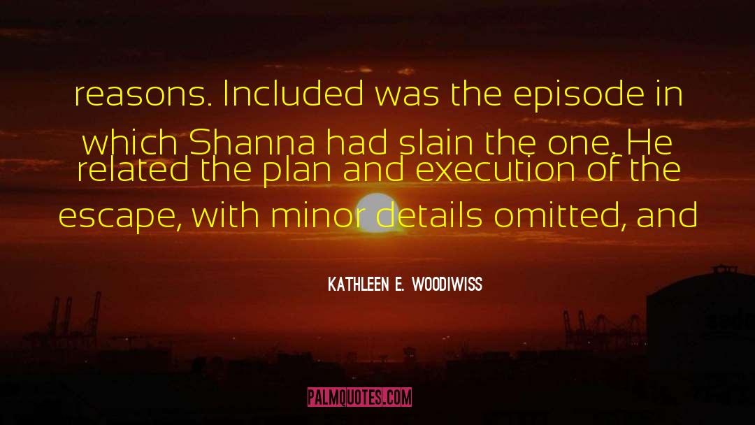 Kathleen E. Woodiwiss Quotes: reasons. Included was the episode