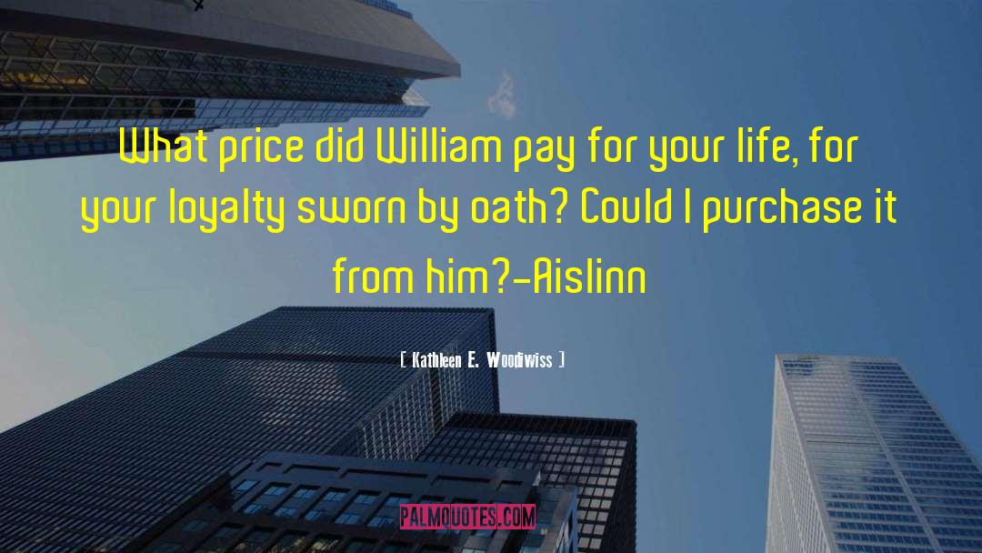 Kathleen E. Woodiwiss Quotes: What price did William pay