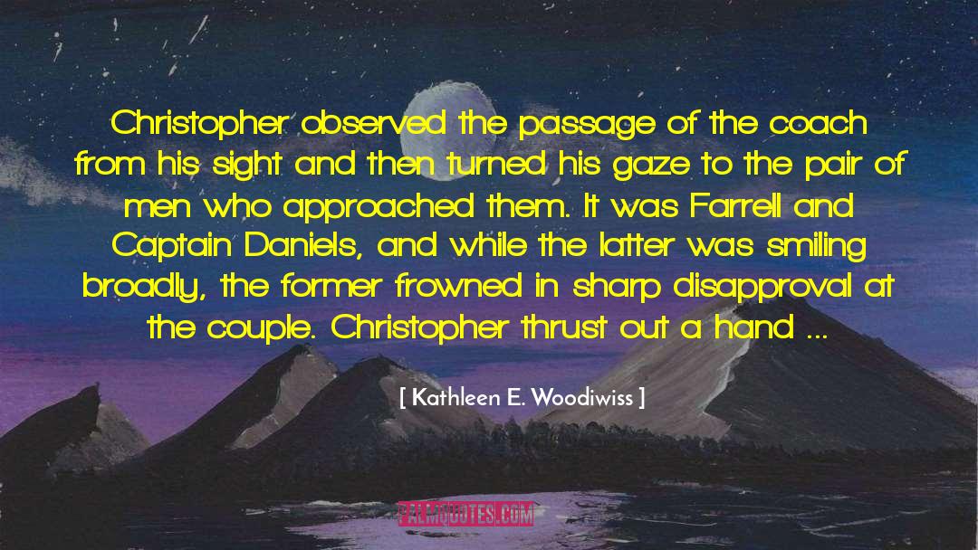 Kathleen E. Woodiwiss Quotes: Christopher observed the passage of