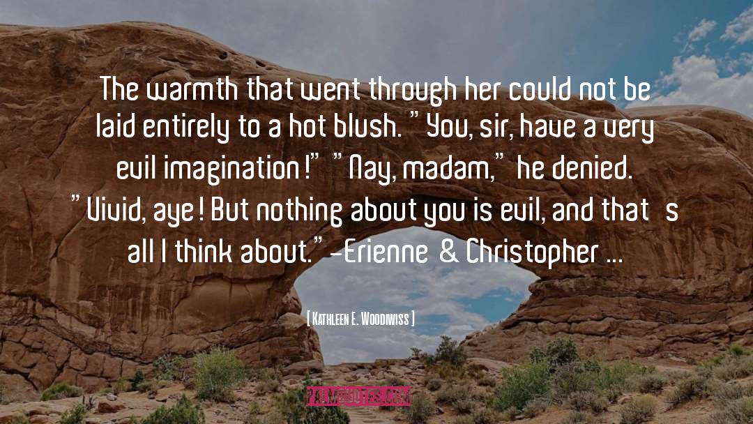 Kathleen E. Woodiwiss Quotes: The warmth that went through