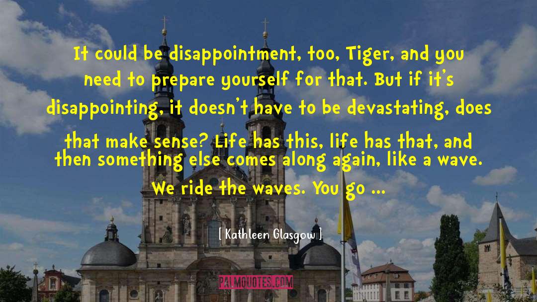 Kathleen Glasgow Quotes: It could be disappointment, too,