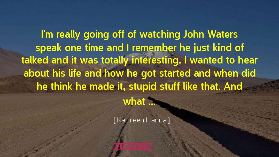 Kathleen Hanna Quotes: I'm really going off of