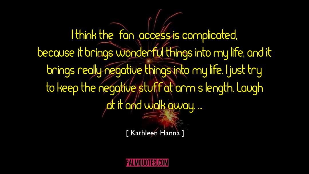 Kathleen Hanna Quotes: I think the [fan] access