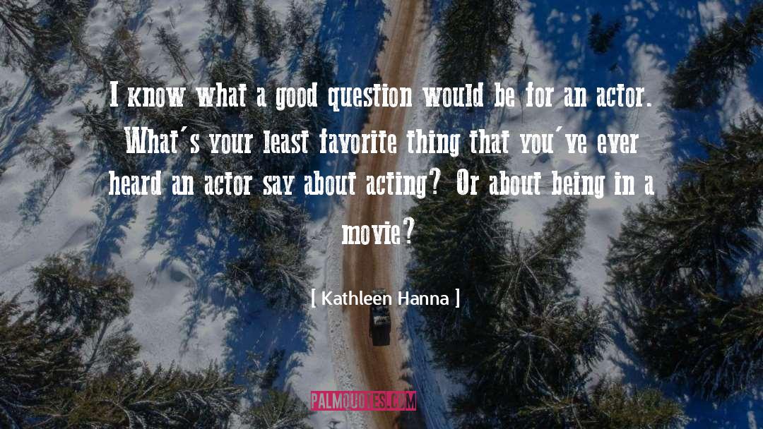 Kathleen Hanna Quotes: I know what a good