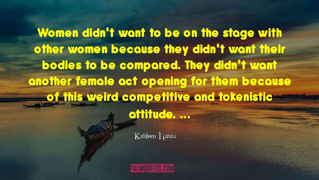 Kathleen Hanna Quotes: Women didn't want to be