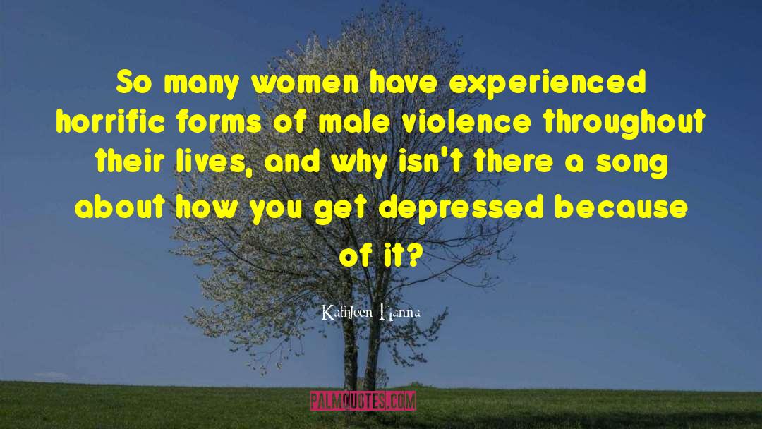Kathleen Hanna Quotes: So many women have experienced