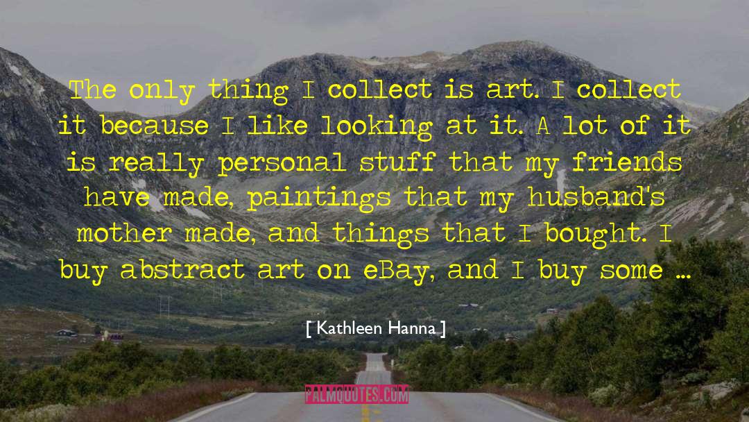 Kathleen Hanna Quotes: The only thing I collect