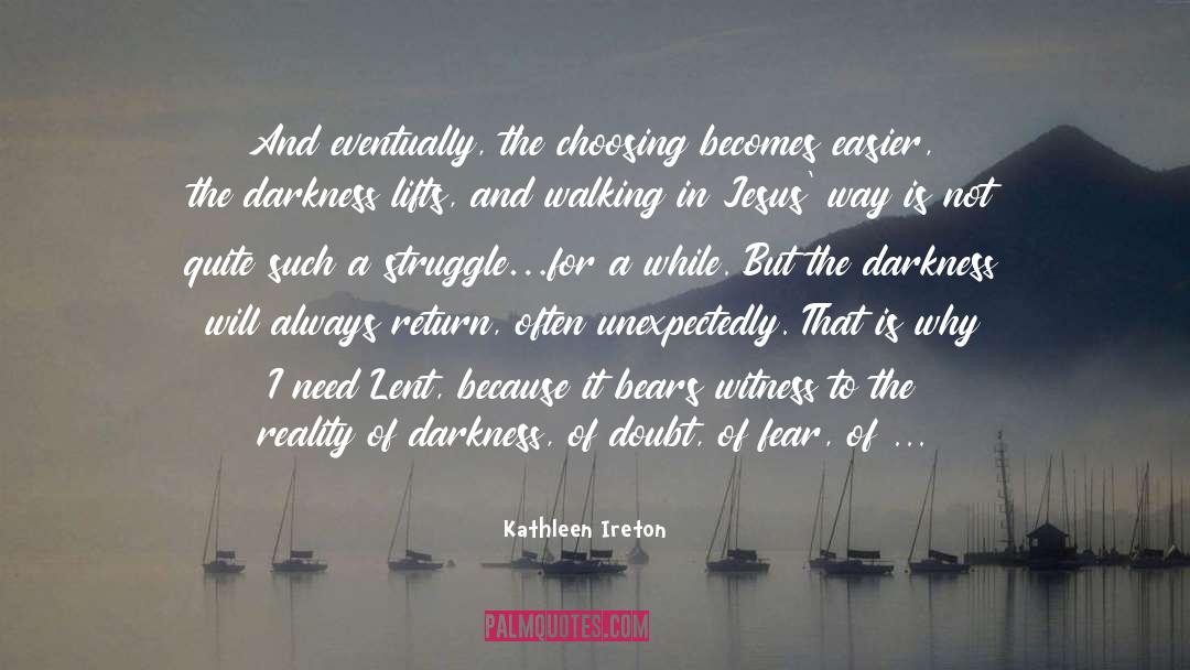 Kathleen Ireton Quotes: And eventually, the choosing becomes