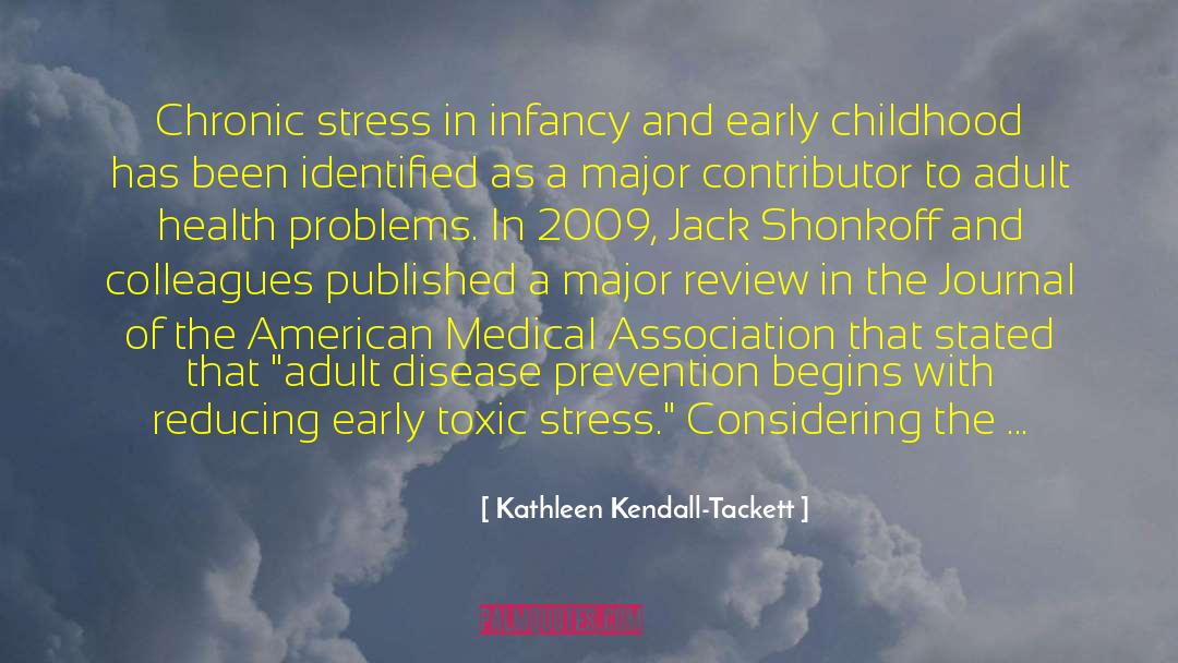 Kathleen Kendall-Tackett Quotes: Chronic stress in infancy and