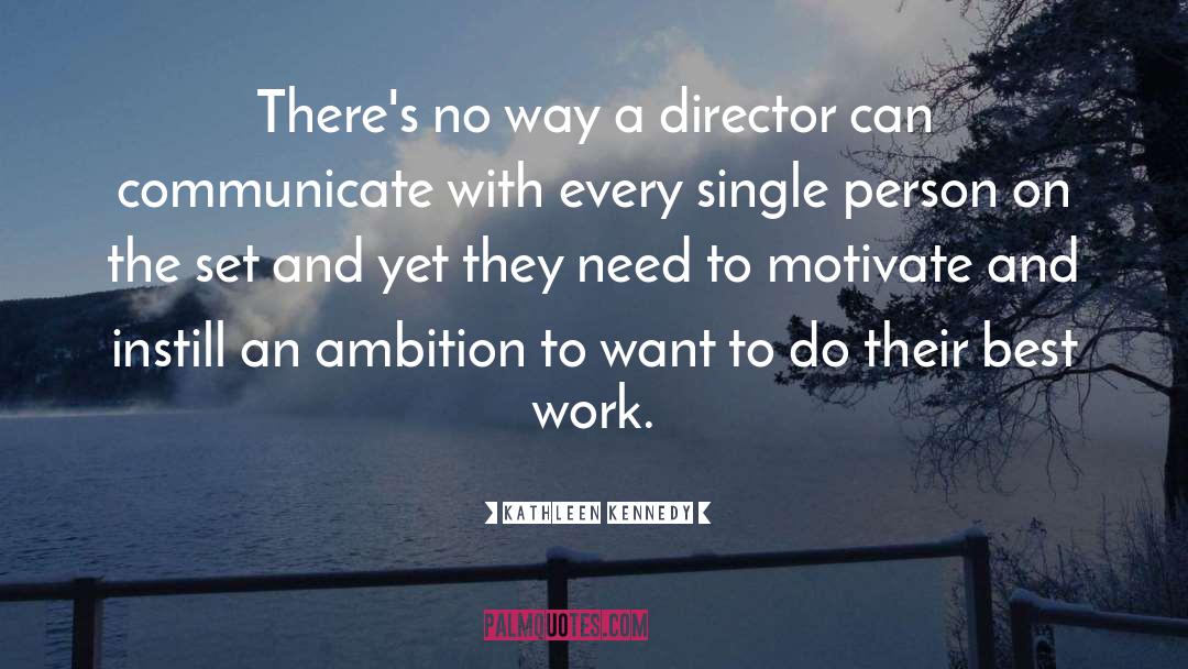 Kathleen Kennedy Quotes: There's no way a director