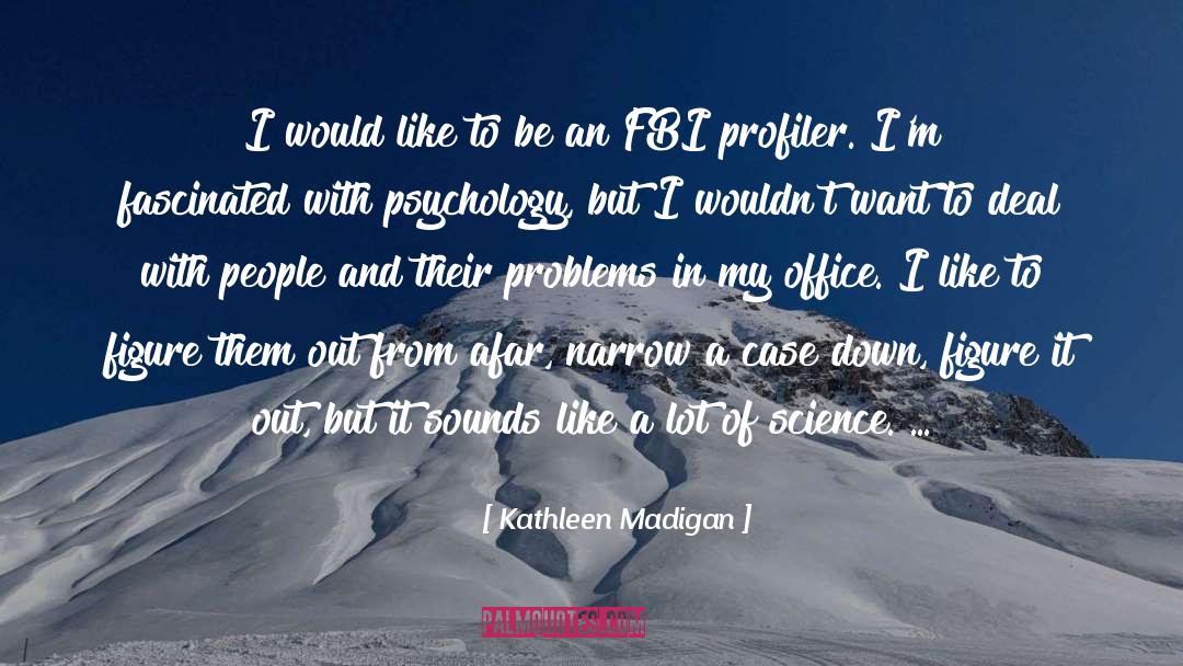 Kathleen Madigan Quotes: I would like to be