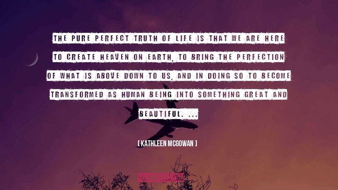 Kathleen McGowan Quotes: The pure perfect truth of