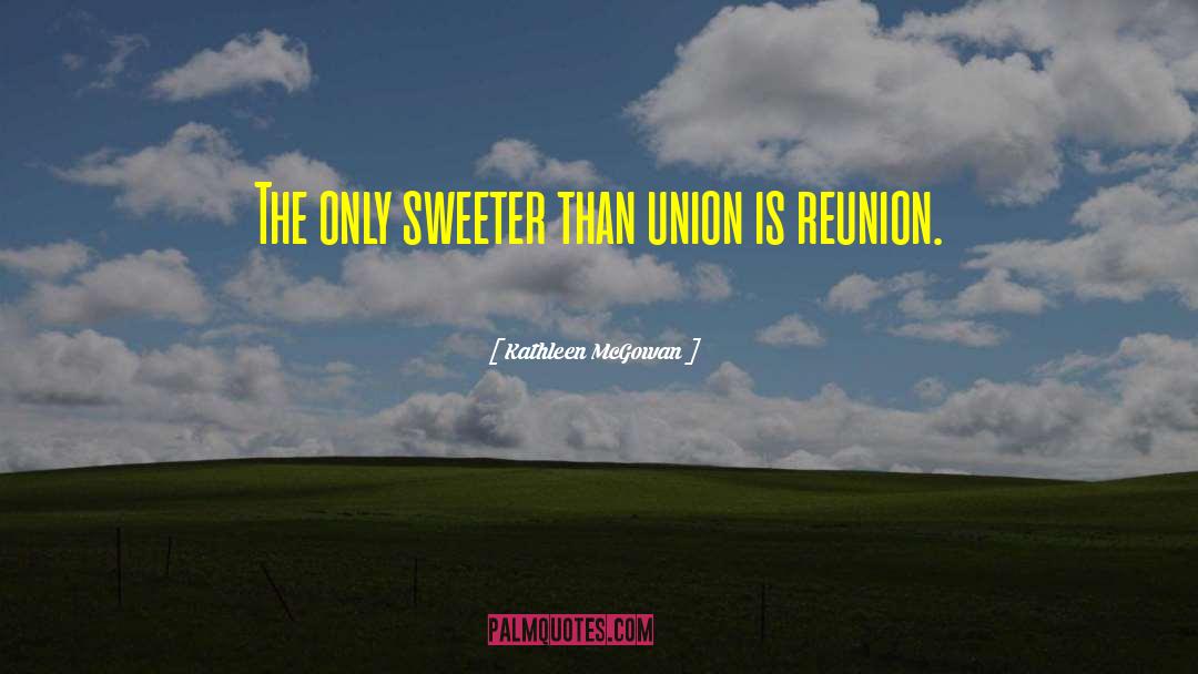 Kathleen McGowan Quotes: The only sweeter than union