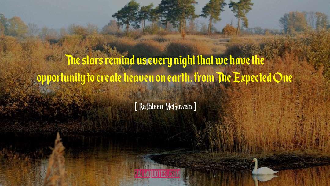 Kathleen McGowan Quotes: The stars remind us every