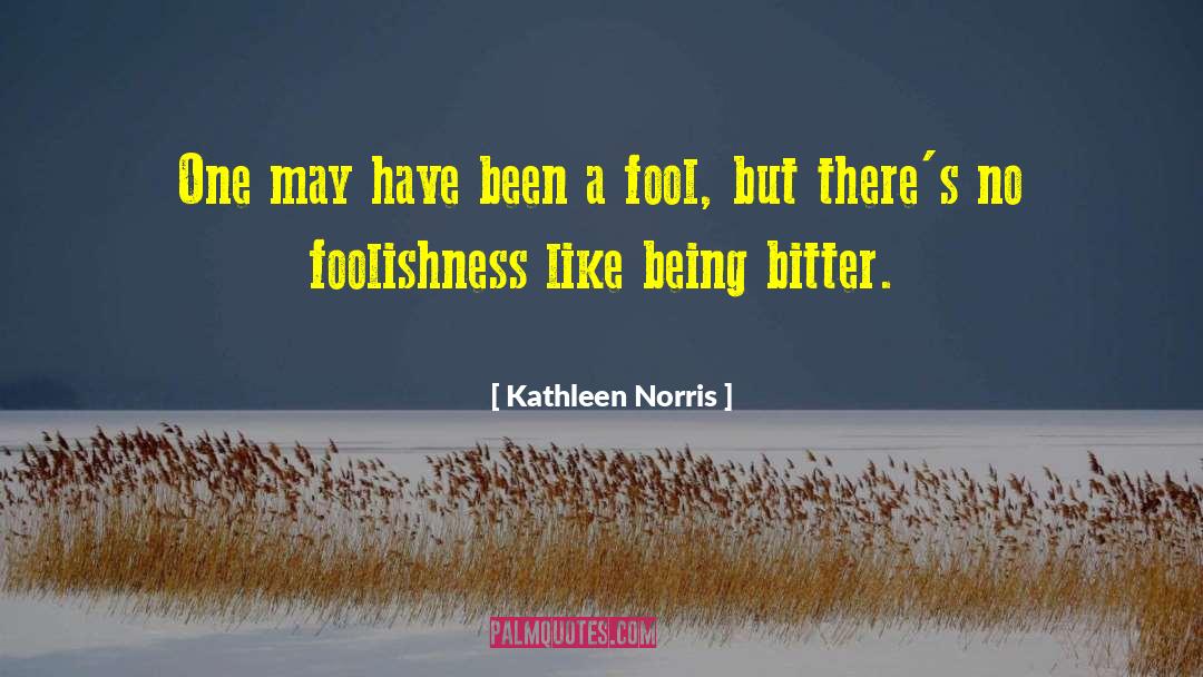 Kathleen Norris Quotes: One may have been a