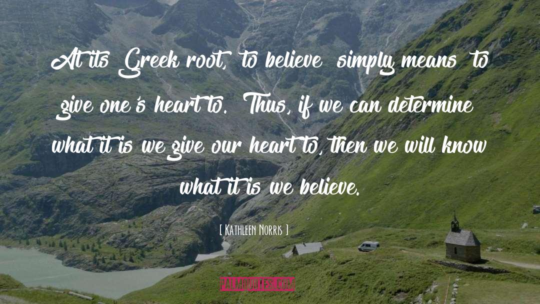 Kathleen Norris Quotes: At its Greek root, 
