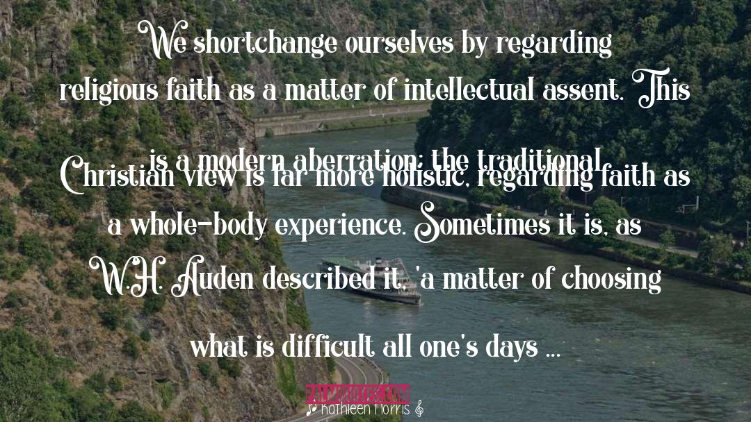 Kathleen Norris Quotes: We shortchange ourselves by regarding