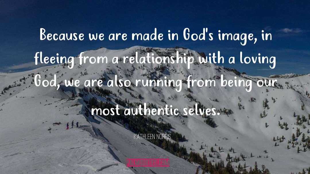 Kathleen Norris Quotes: Because we are made in
