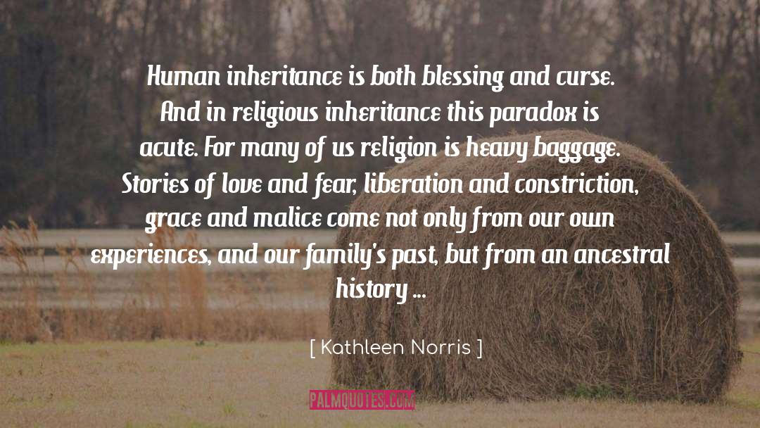 Kathleen Norris Quotes: Human inheritance is both blessing