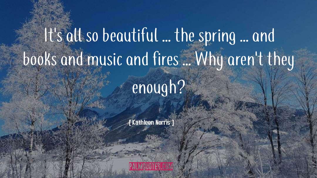 Kathleen Norris Quotes: It's all so beautiful ...