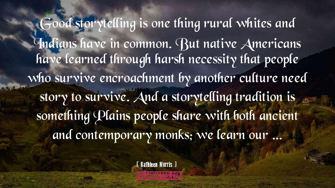 Kathleen Norris Quotes: Good storytelling is one thing