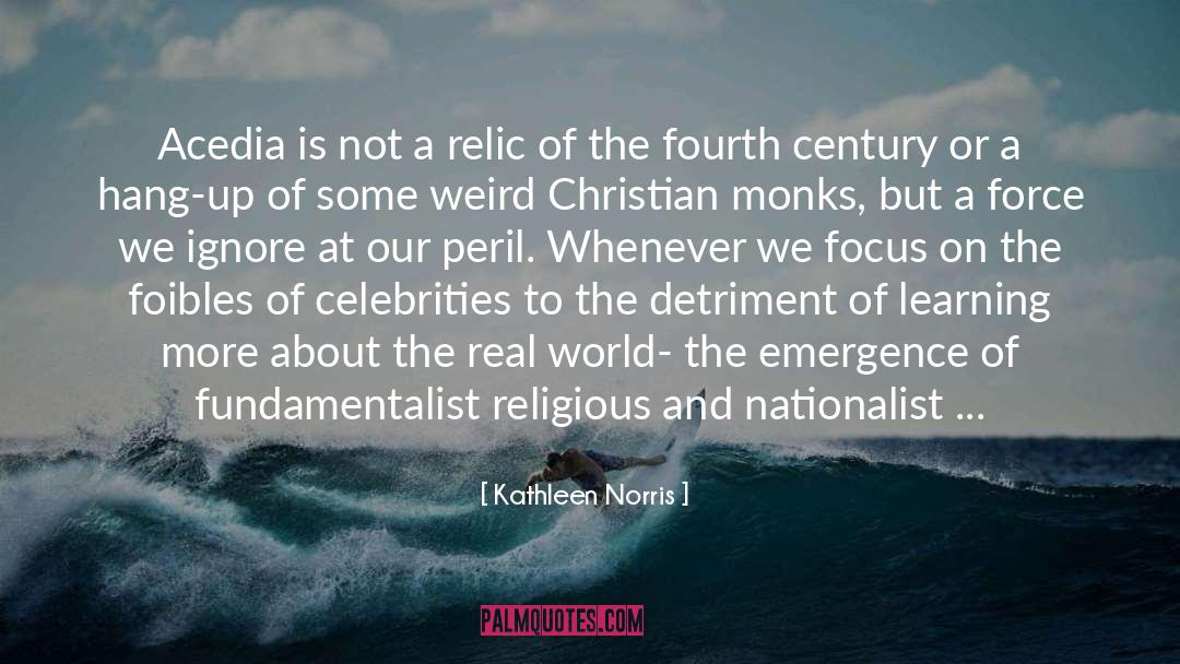 Kathleen Norris Quotes: Acedia is not a relic