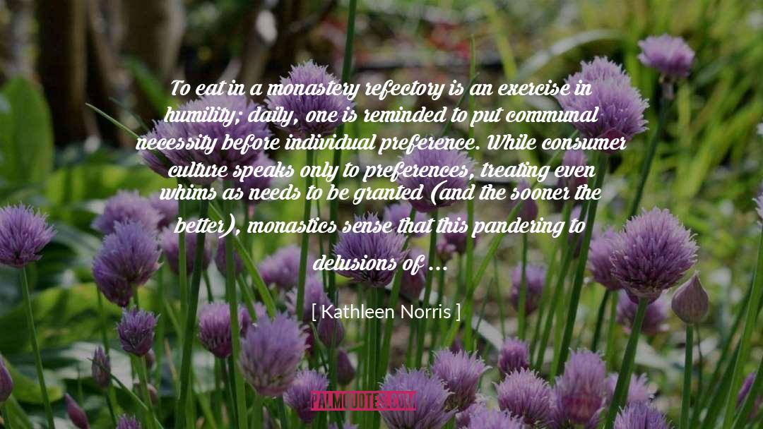 Kathleen Norris Quotes: To eat in a monastery