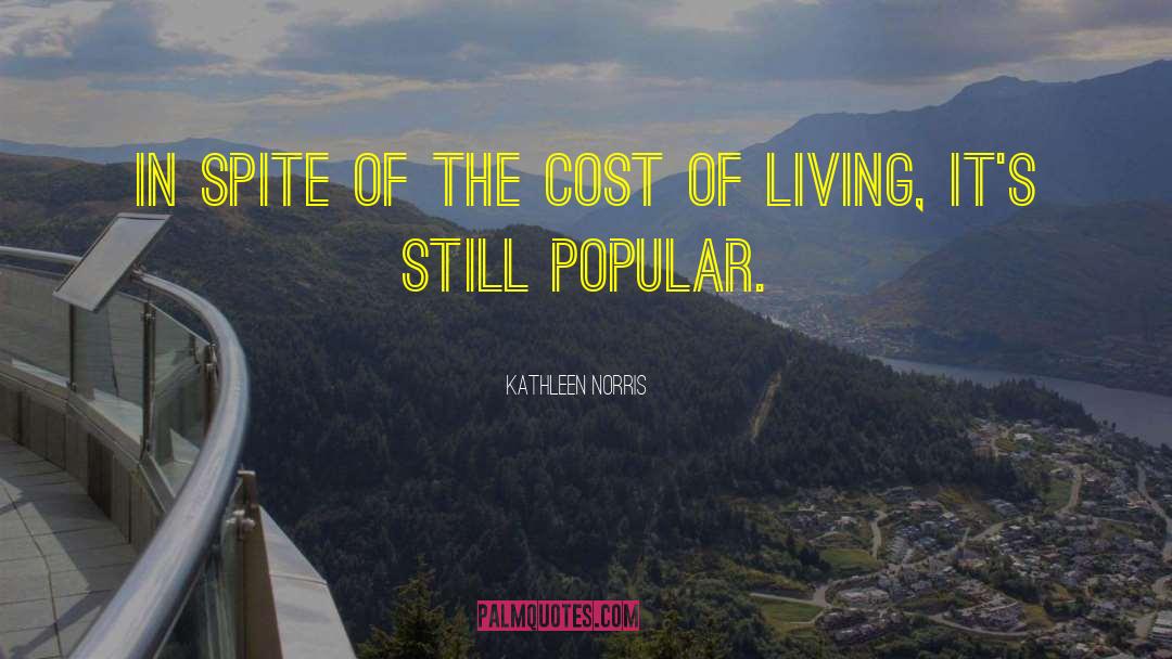 Kathleen Norris Quotes: In spite of the cost