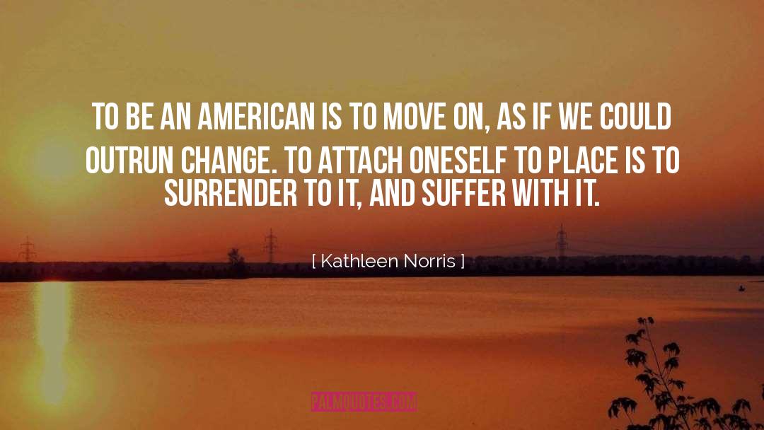 Kathleen Norris Quotes: To be an American is
