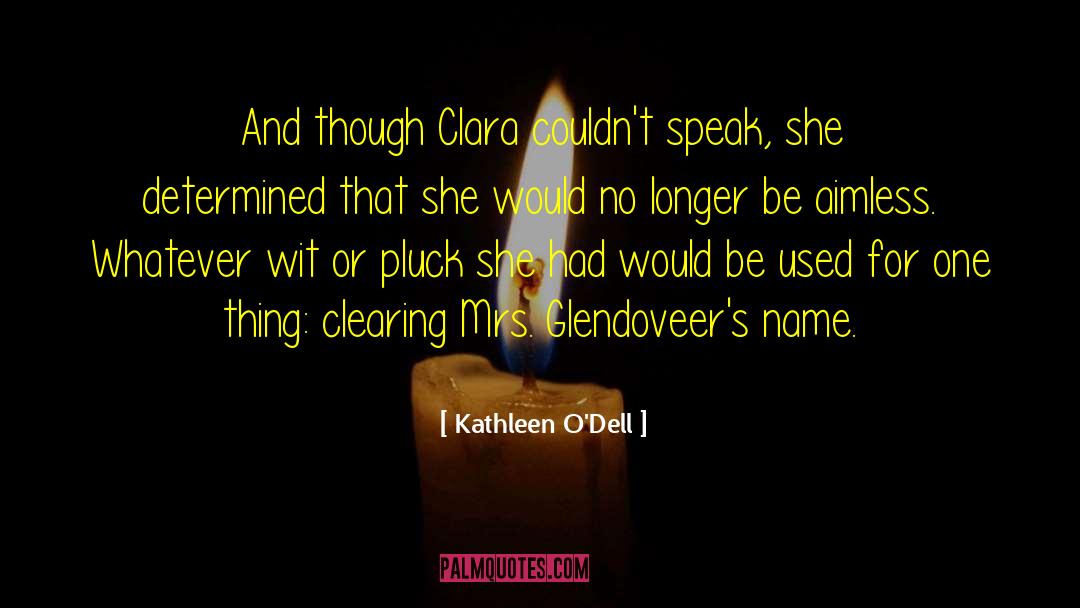 Kathleen O'Dell Quotes: And though Clara couldn't speak,