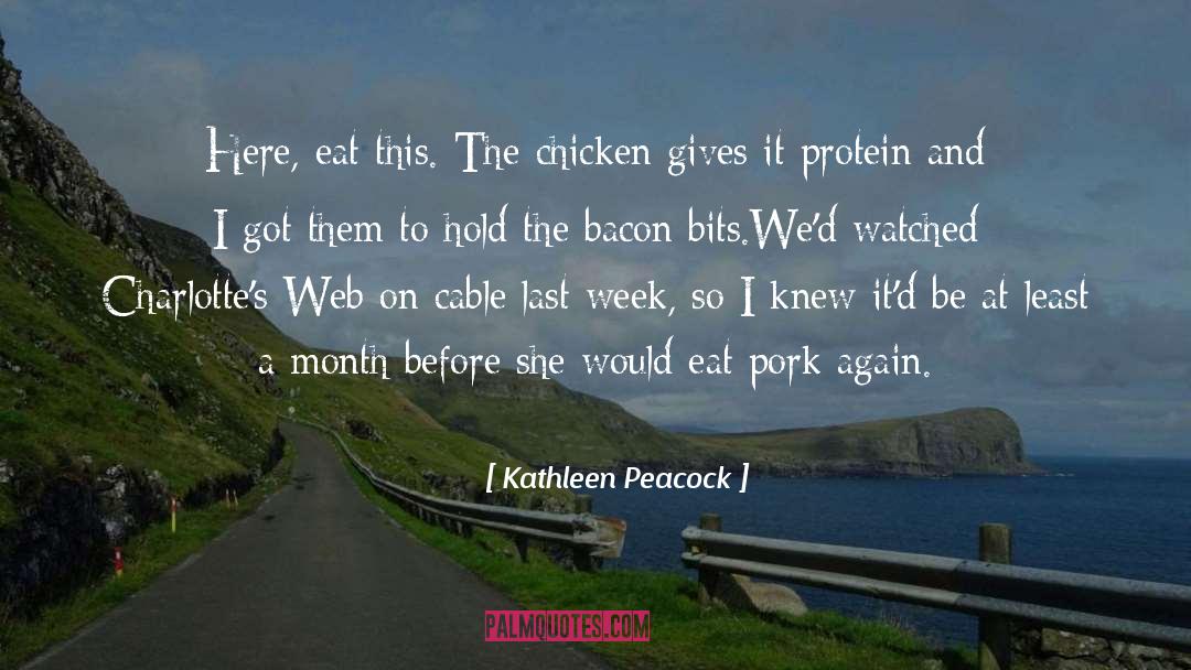 Kathleen Peacock Quotes: Here, eat this. The chicken