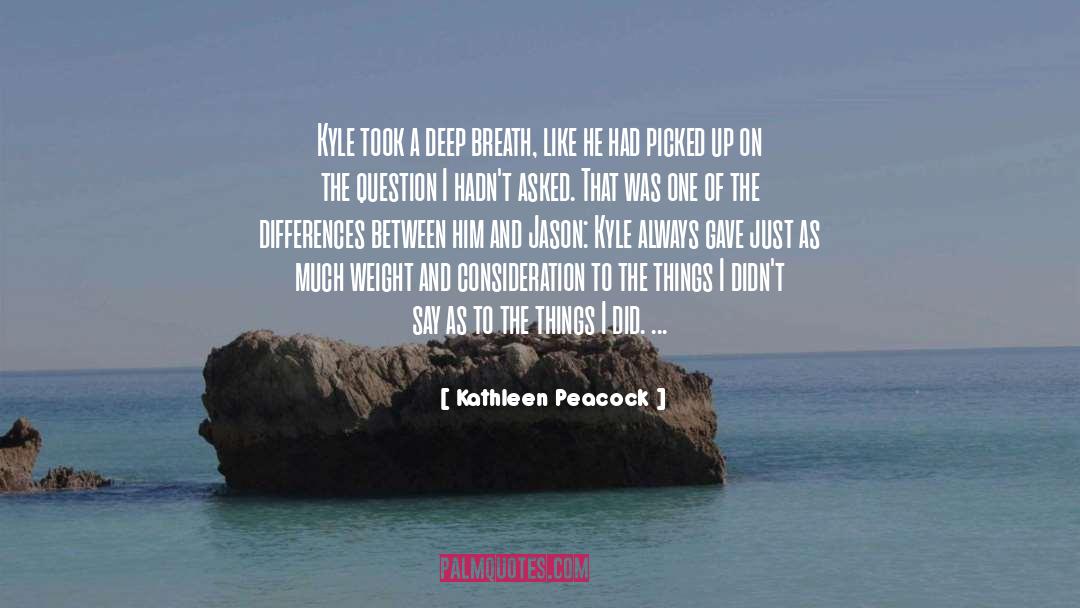 Kathleen Peacock Quotes: Kyle took a deep breath,
