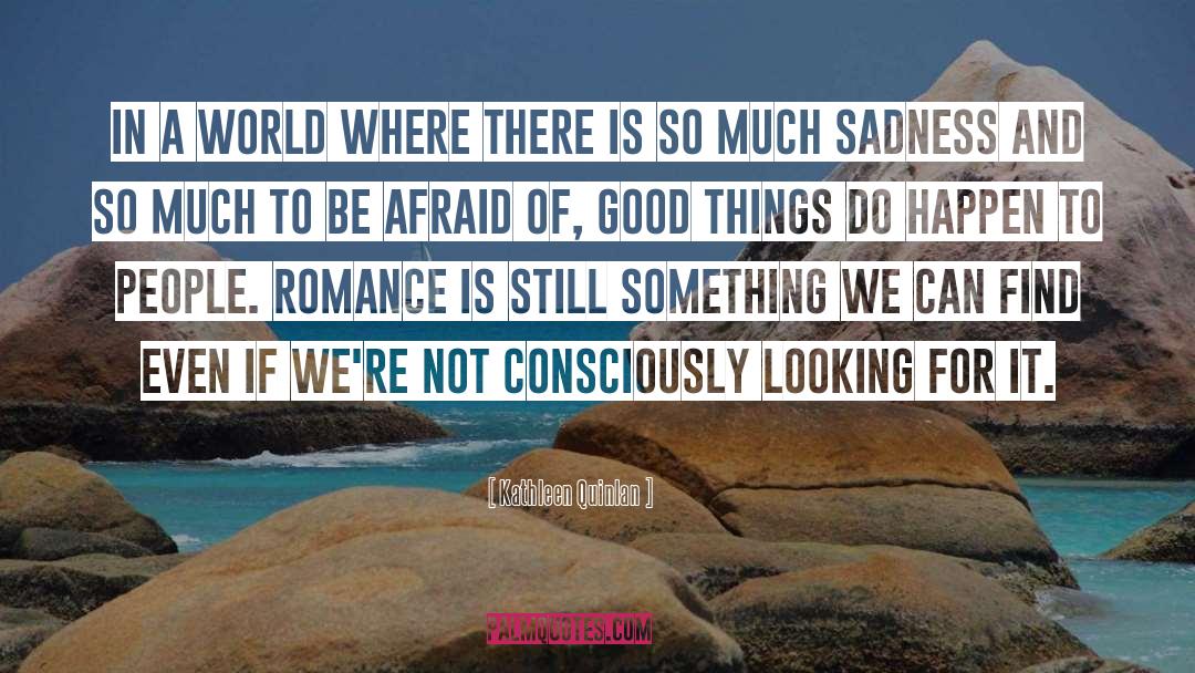 Kathleen Quinlan Quotes: In a world where there