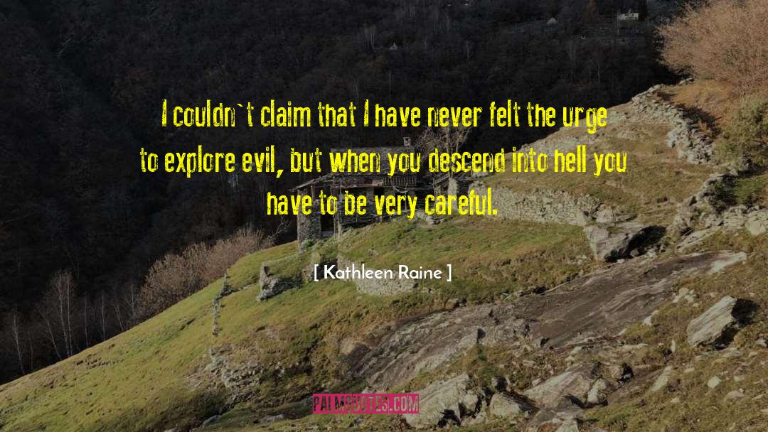 Kathleen Raine Quotes: I couldn't claim that I