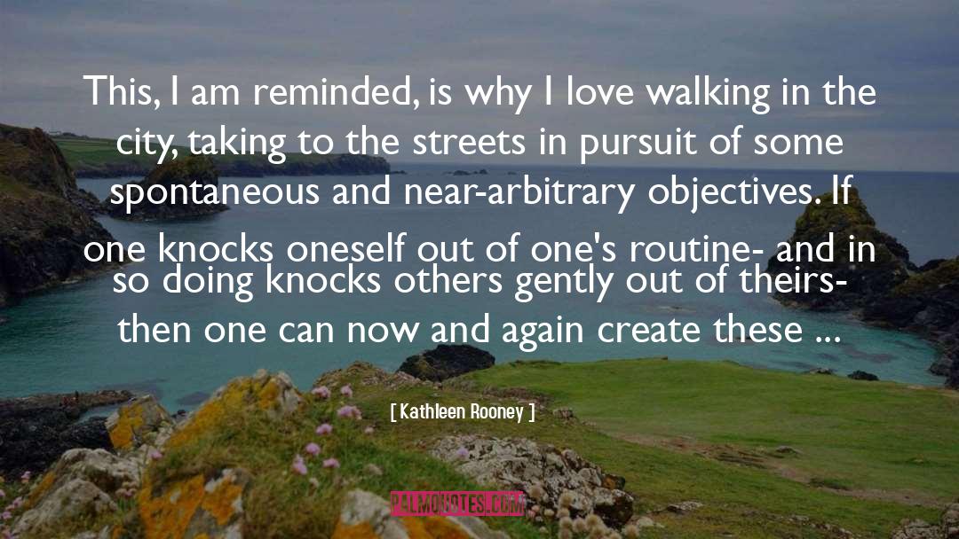 Kathleen Rooney Quotes: This, I am reminded, is