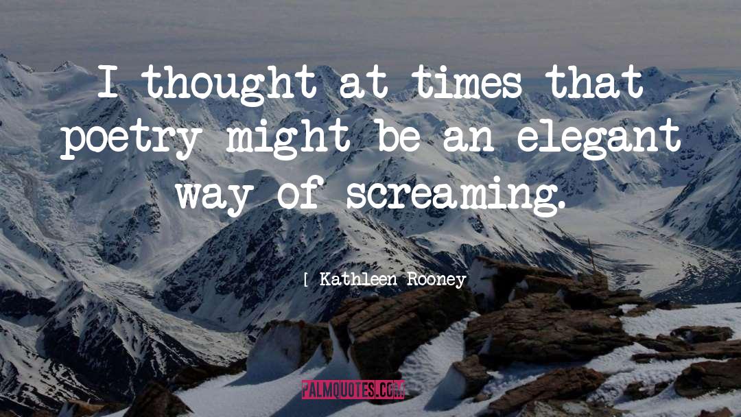 Kathleen Rooney Quotes: I thought at times that