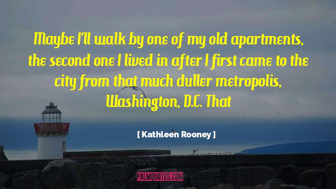 Kathleen Rooney Quotes: Maybe I'll walk by one