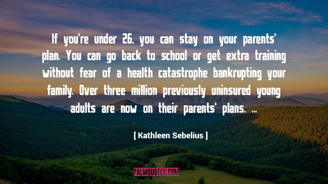 Kathleen Sebelius Quotes: If you're under 26, you